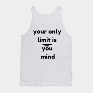 your only limit is you mind Tank Top